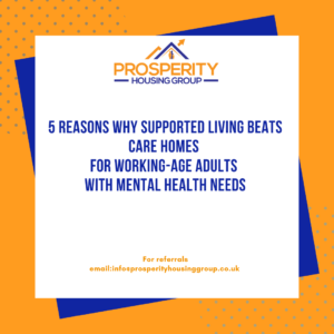 5 Reasons Why Supported Living Beats Care Homes for Working-Age Adults with Mental Health Needs