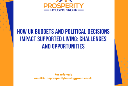 How UK Budgets and Political Decisions Impact Supported Living: Challenges and Opportunities
