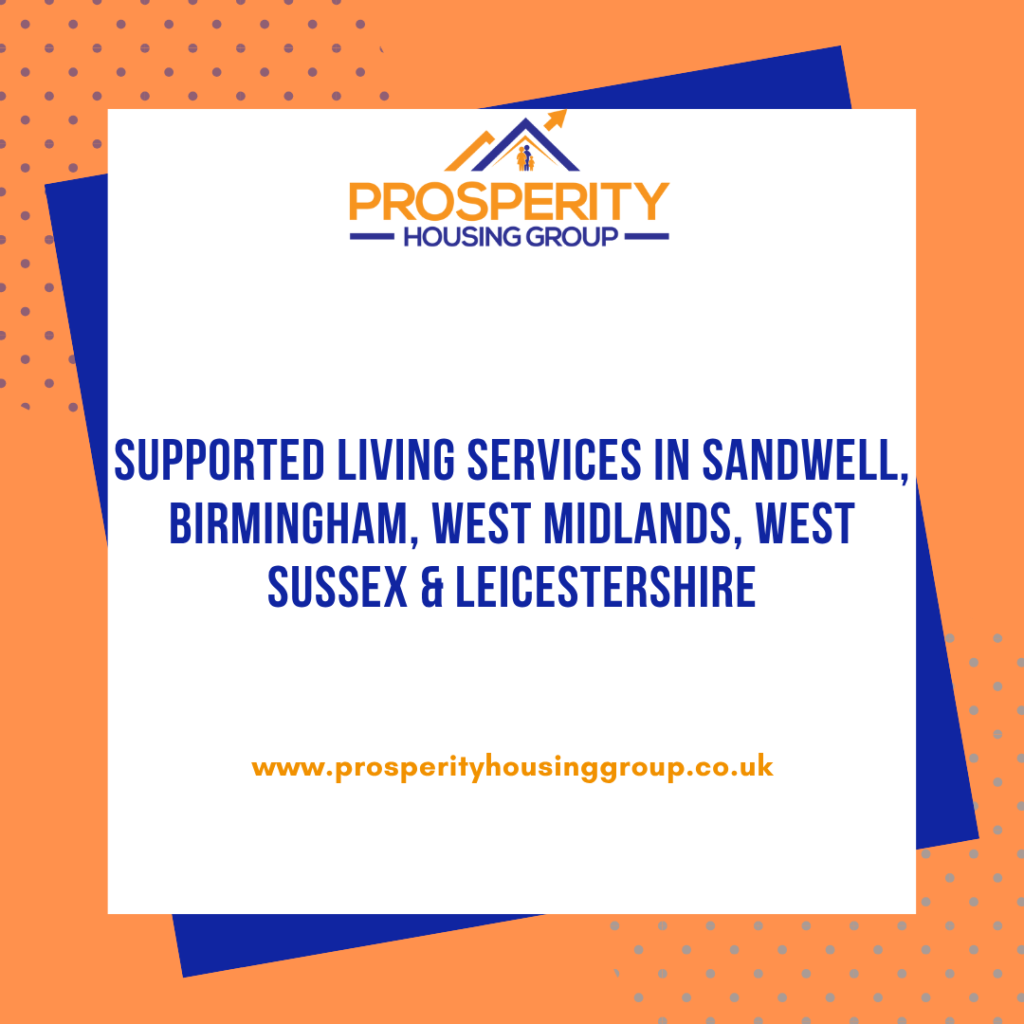 CQC Registered Supported Living Service  in Sandwell, Birmingham,  West Midlands, West Sussex and  Leicestershire